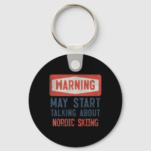 Warning May Start Talking About Nordic Skiing  Key Ring