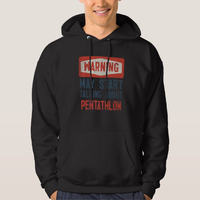 Warning May Start Talking About Pentathlon Hoodie (Front)