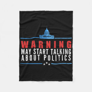Warning May Start Talking About Politics Fleece Blanket