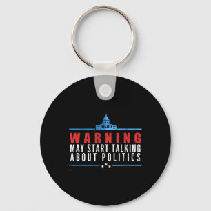 Warning May Start Talking About Politics Key Ring