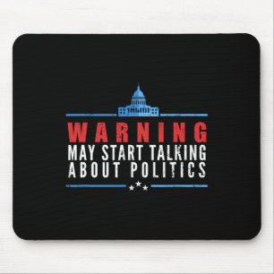 Warning May Start Talking About Politics Mouse Pad