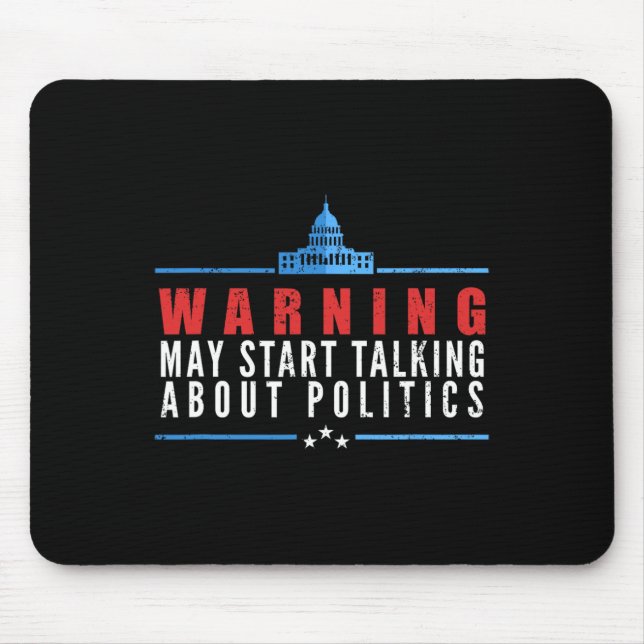 Warning May Start Talking About Politics  Mouse Pad (Front)