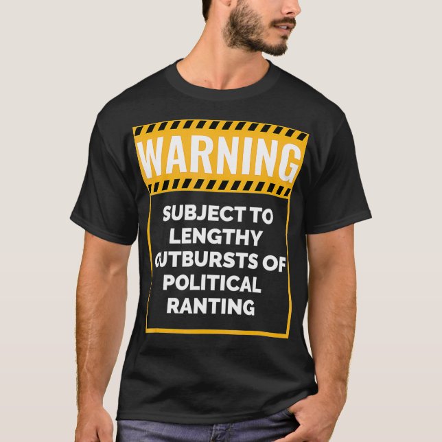Warning May Start Talking about Politics  T-Shirt (Front)