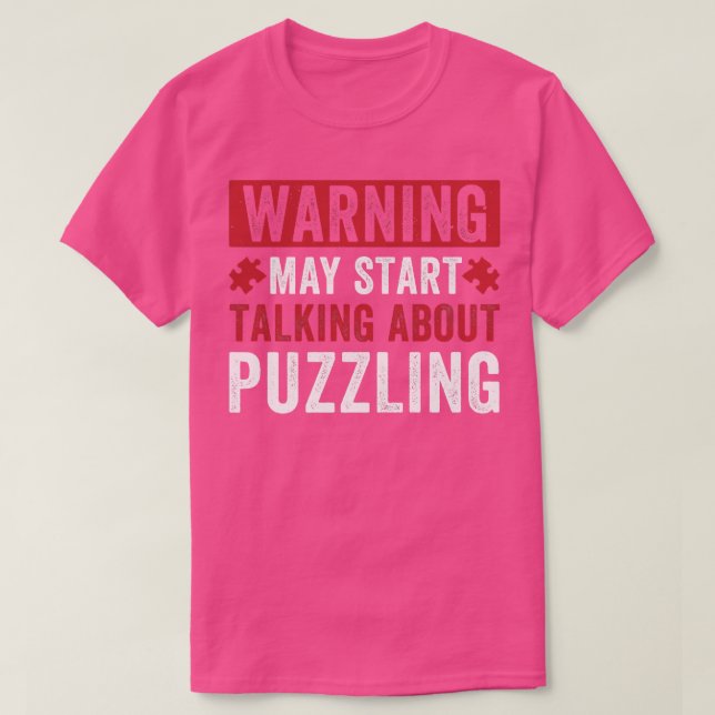 Warning May Start Talking About Puzzling Funny Puz T-Shirt (Design Front)