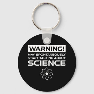 Warning! May Start Talking About Science Key Ring