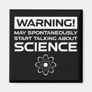 Warning! May Start Talking About Science Magnet