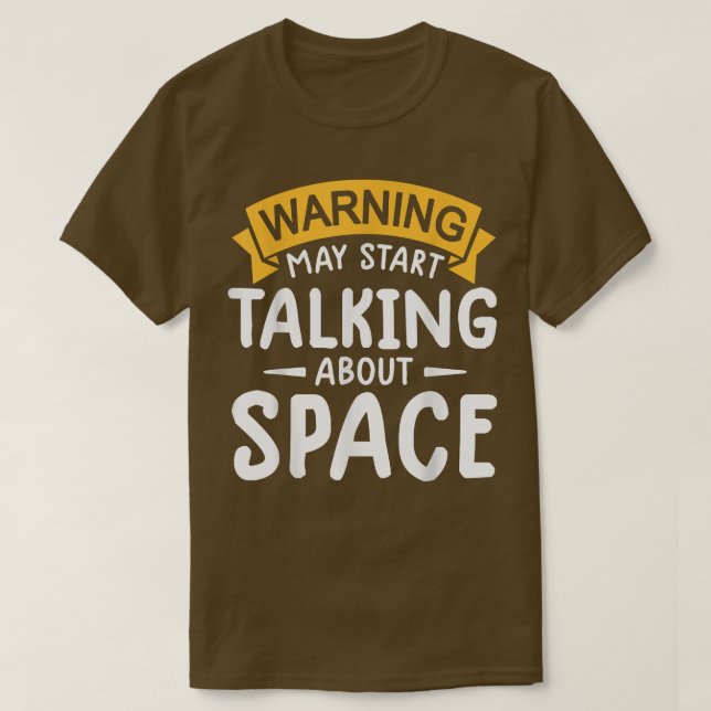 warning may start talking about space Astronaut te T-Shirt (Design Front)
