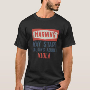 Warning May Start Talking About Viola T-Shirt