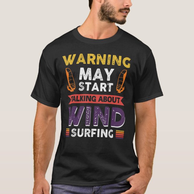 Warning May Start Talking About Windsurfing T-Shirt (Front)