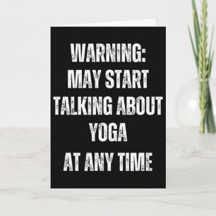Warning May Start Talking About Yoga Funny Card