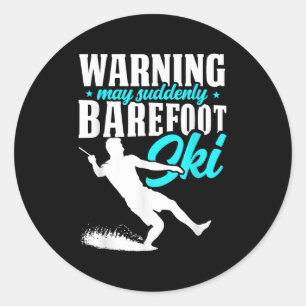 Warning May Suddenly Barefoot Ski Humourous Skier  Classic Round Sticker
