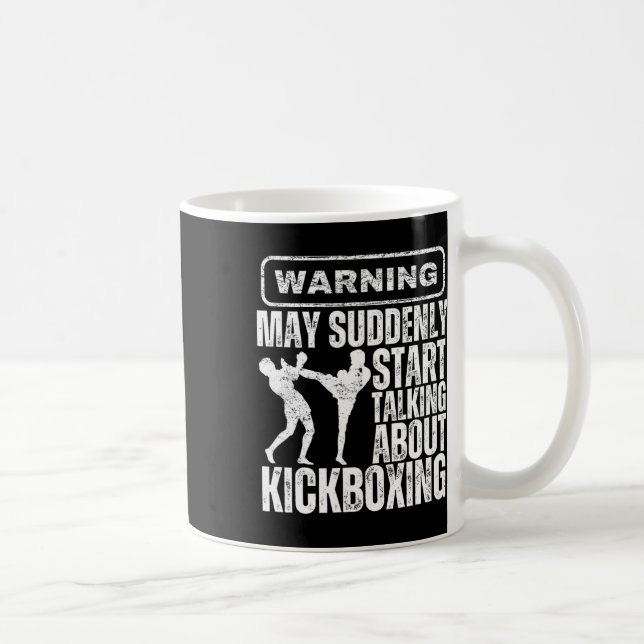 Warning May Suddenly Start Talking About Kickboxin Coffee Mug (Right)