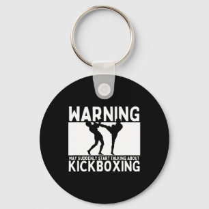 Warning May Suddenly Start Talking About Kickboxin Key Ring