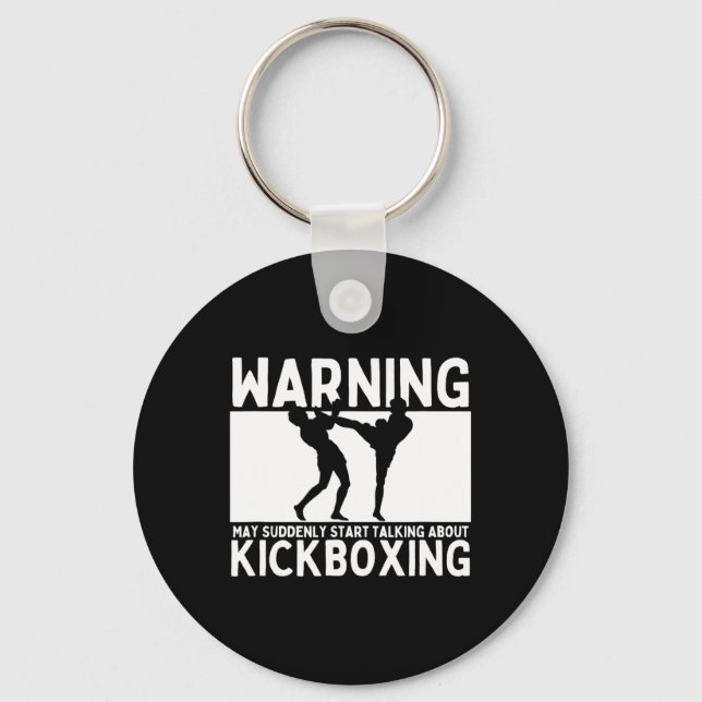Warning May Suddenly Start Talking About Kickboxin Key Ring (Front)