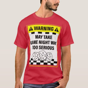 Warning May Take Game Night Way Too SeriousFunny G T-Shirt