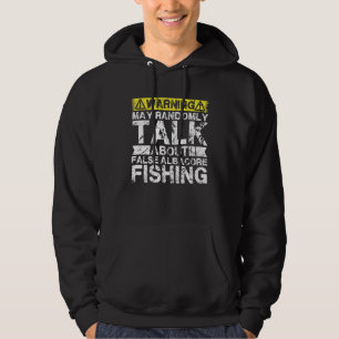 Warning May Talk About Fishing   False Albacore Fi Hoodie
