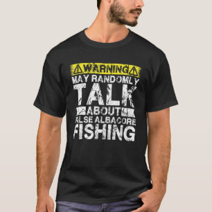 Warning May Talk About Fishing False Albacore Fi T-Shirt