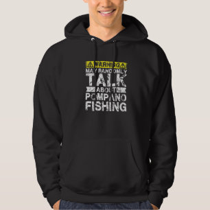 Warning May Talk About Fishing  Pompano Fish Hoodie