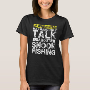 Warning May Talk About Fishing Snook Fish T-Shirt