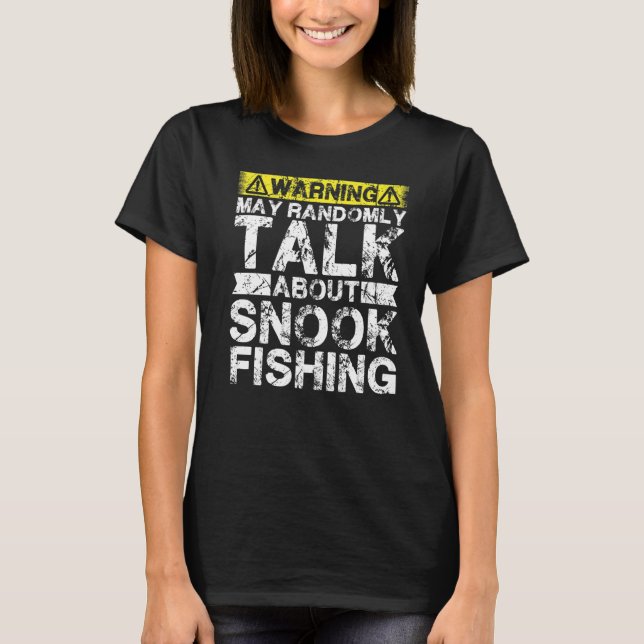 Warning May Talk About Fishing  Snook Fish T-Shirt (Front)