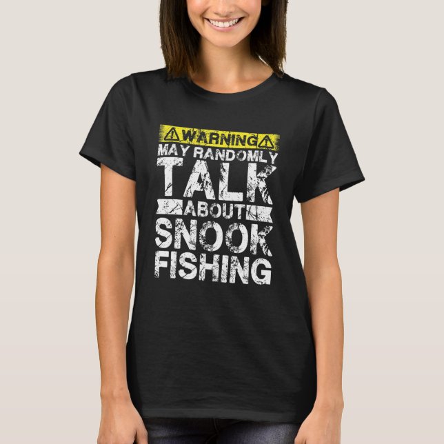 Warning May Talk About Fishing Snook Fish T-Shirt (Front)