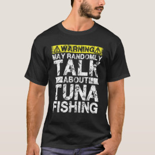 Warning May Talk About Fishing Tuna Fish T-Shirt