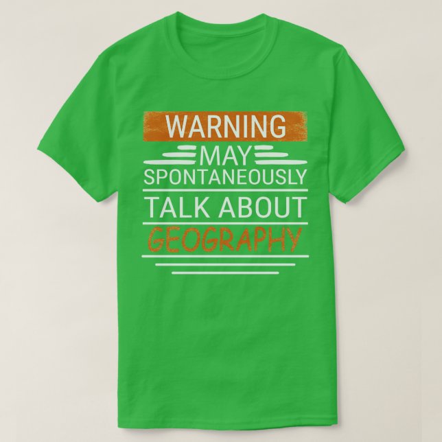 Warning May Talk About GEOGRAPHY  T-Shirt (Design Front)