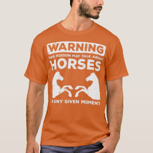 Warning May Talk About Horses Funny Riding Men Wom T-Shirt