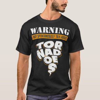 Warning May Talk About Tornadoes Tornado Storm Cha T-Shirt