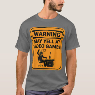 Warning May Yell At Video Games Online Gamer Funny T-Shirt