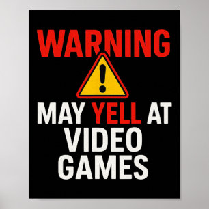 Warning May Yell At Video Games - Pc Gaming Lover Poster
