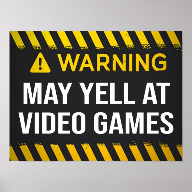 Warning May Yell At Video Games Poster (Front)