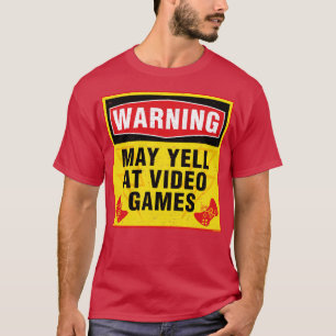 Warning May Yell at Video Games RxTp T-Shirt