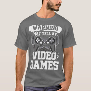 Warning May Yell at Video Games Video Gamer Gaming T-Shirt