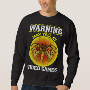 Warning May Yell At Video Games Video Gamers  1 Sweatshirt