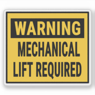 Warning Mechanical Lift Required 