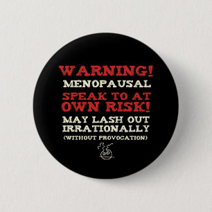 Warning! Menopausal 6 Cm Round Badge