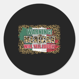 Warning Mexican Will Yell Loudly Mexican Mum Classic Round Sticker