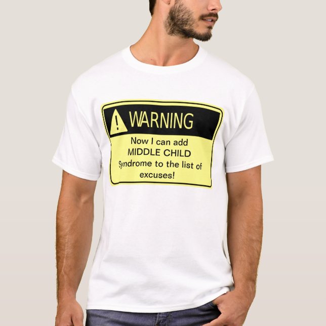 WARNING: Middle Child Syndrome T-Shirt (Front)
