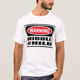 Warning MIDDLE CHILD T-Shirt
