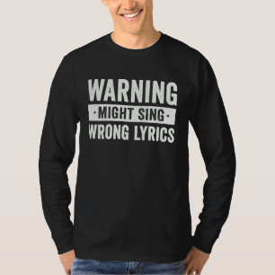 Warning might sing wrong lyrics  karaoke party sin T-Shirt