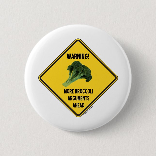 Warning! More Broccoli Arguments Ahead Sign Humour 6 Cm Round Badge (Front)