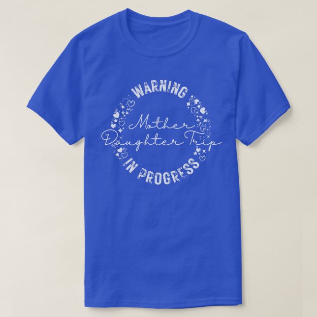 Warning Mother Daughter Trip In Progress T-Shirt (Design Front)