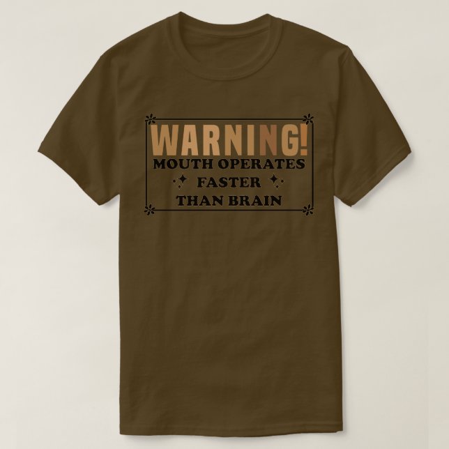 Warning Mouth Operates Faster Than Brain 1 T-Shirt (Design Front)