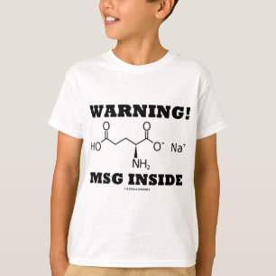 Warning! MSG Inside (Chemical Molecule) T-Shirt