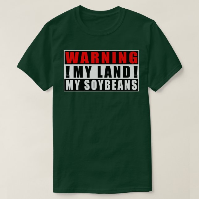 Warning My Land My Soybeans Farmer Funny Quotes  T-Shirt (Design Front)