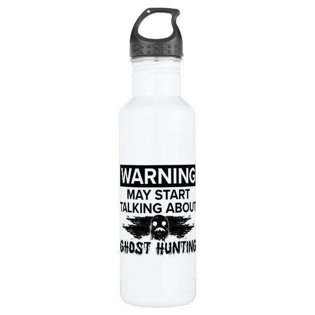 Warning My Start Talking Ghost Hunting Ghost Hunt 710 Ml Water Bottle (Front)