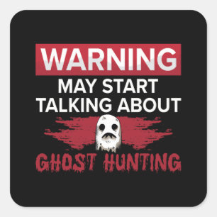 Warning My Start Talking Ghost Hunting Hunt Hunter Square Sticker
