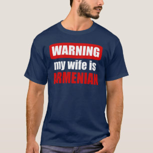 Warning my wife is Armenian T-Shirt