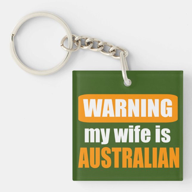 Warning my wife is Australian Key Ring (Front)